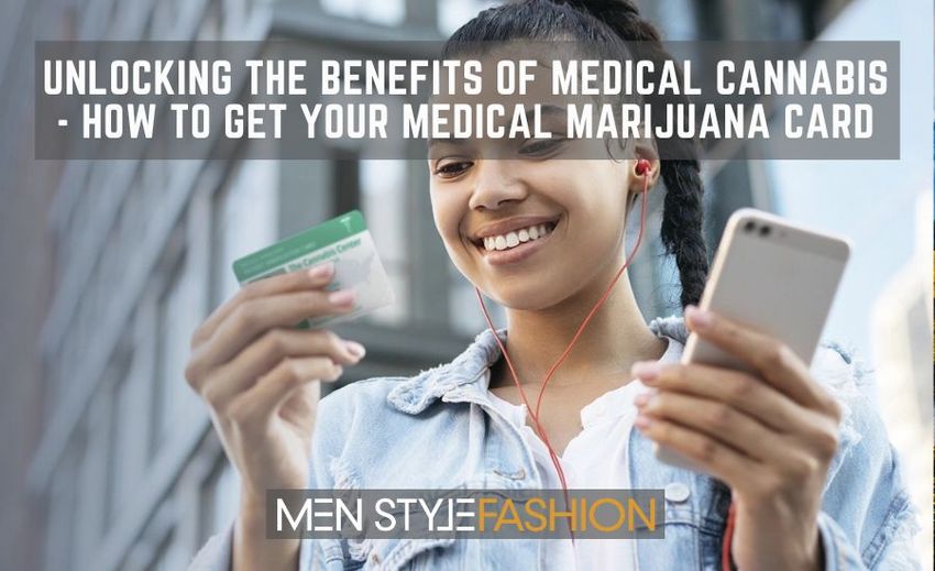  Unlocking the Benefits of Medical Cannabis – How to Get Your Medical Marijuana Card