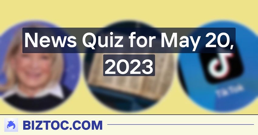  News Quiz for May 20, 2023