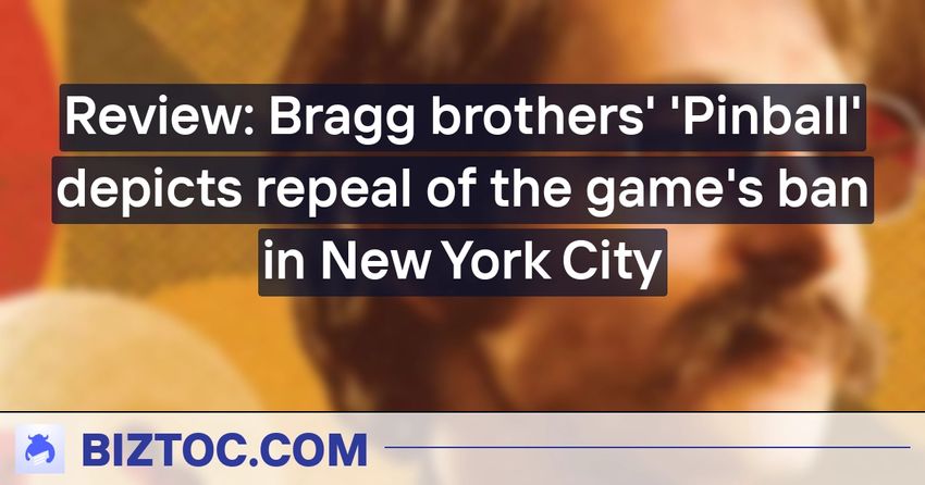  Review: Bragg brothers’ ‘Pinball’ depicts repeal of the game’s ban in New York City