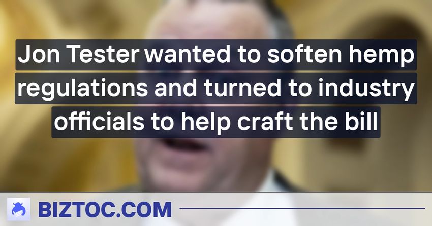  Jon Tester wanted to soften hemp regulations and turned to industry officials to help craft the bill