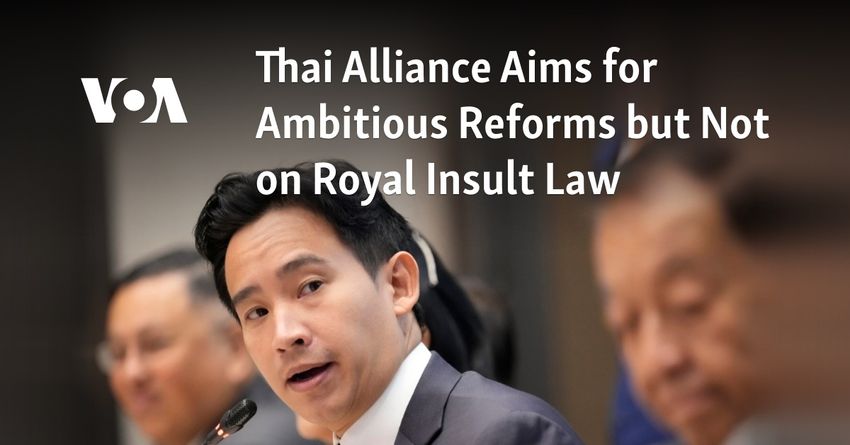  Thai Alliance Aims for Ambitious Reforms but Not on Royal Insult Law