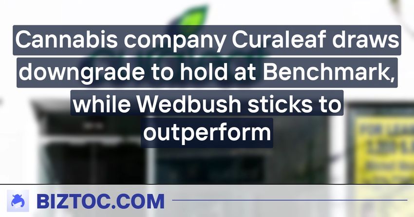  Cannabis company Curaleaf draws downgrade to hold at Benchmark, while Wedbush sticks to outperform