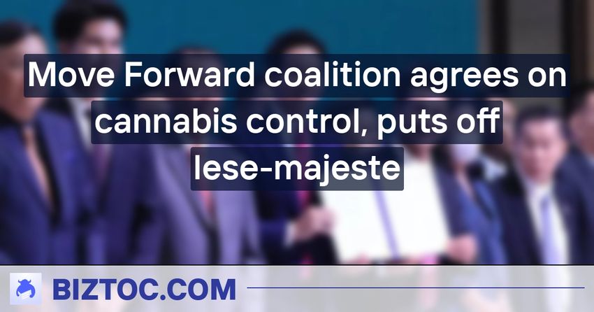  Move Forward coalition agrees on cannabis control, puts off lese-majeste