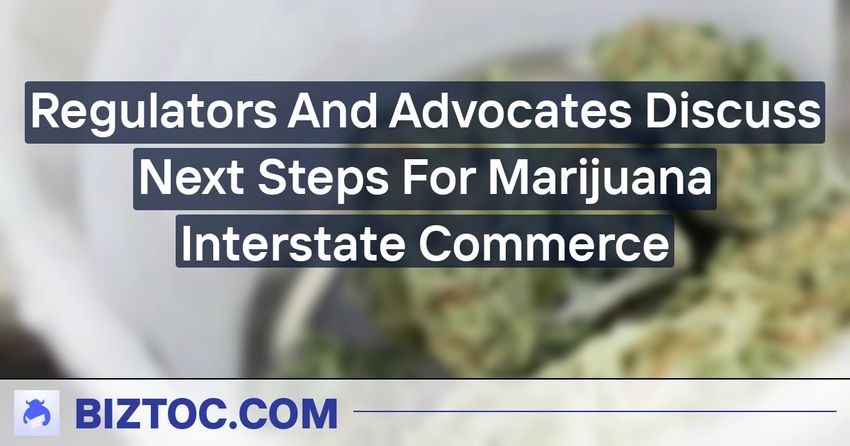  Regulators And Advocates Discuss Next Steps For Marijuana Interstate Commerce