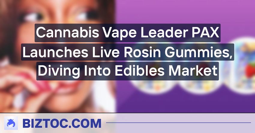  Cannabis Vape Leader PAX Launches Live Rosin Gummies, Diving Into Edibles Market