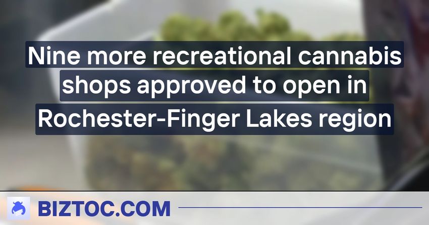  Nine more recreational cannabis shops approved to open in Rochester-Finger Lakes region