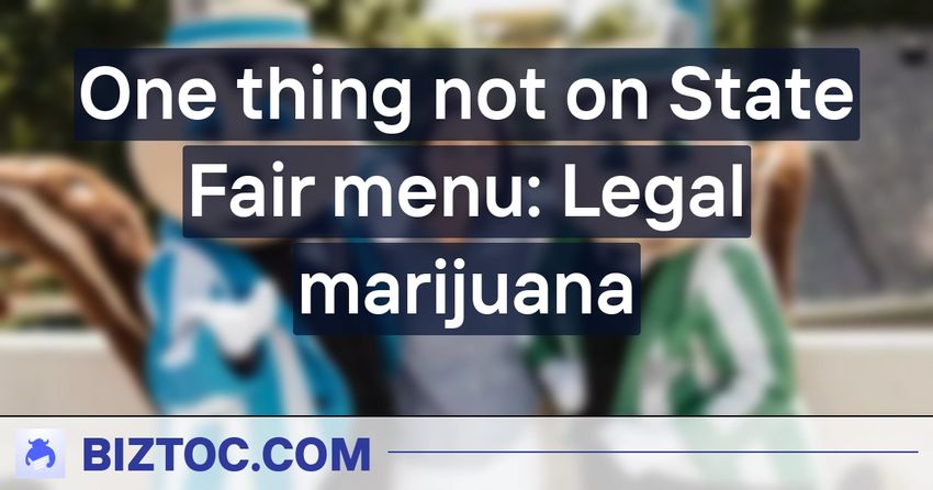  One thing not on State Fair menu: Legal marijuana