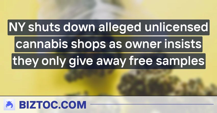  NY shuts down alleged unlicensed cannabis shops as owner insists they only give away free samples