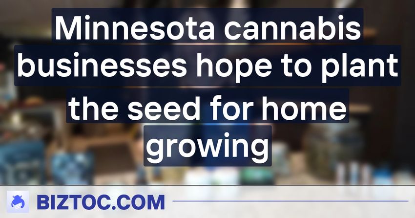  Minnesota cannabis businesses hope to plant the seed for home growing