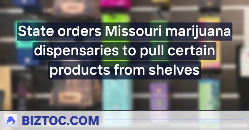  State orders Missouri marijuana dispensaries to pull certain products from shelves