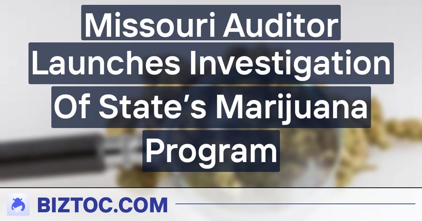  Missouri Auditor Launches Investigation Of State’s Marijuana Program