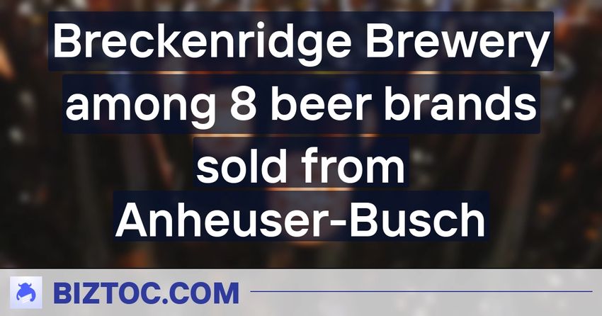  Breckenridge Brewery among 8 beer brands sold from Anheuser-Busch