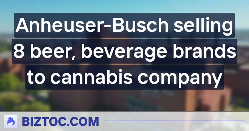 Anheuser-Busch selling 8 beer, beverage brands to cannabis company