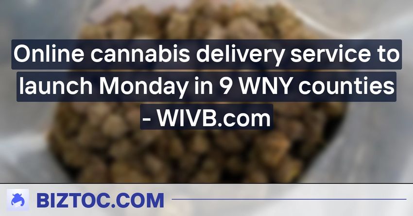  Online cannabis delivery service to launch Monday in 9 WNY counties – WIVB.com