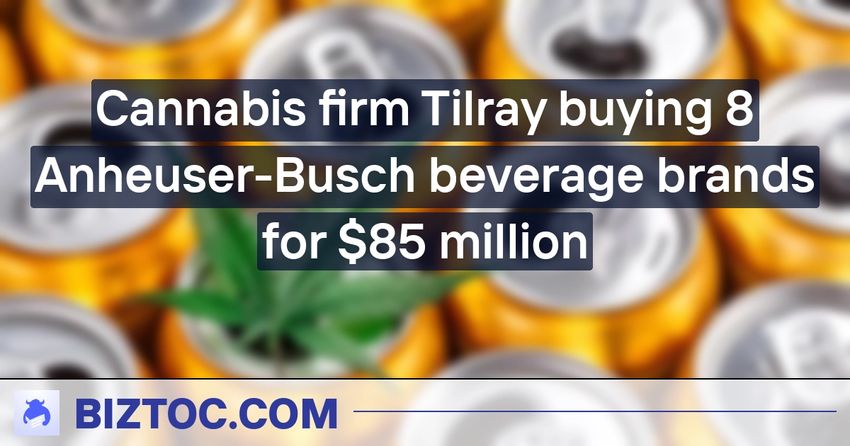 Cannabis firm Tilray buying 8 Anheuser-Busch beverage brands for $85 million