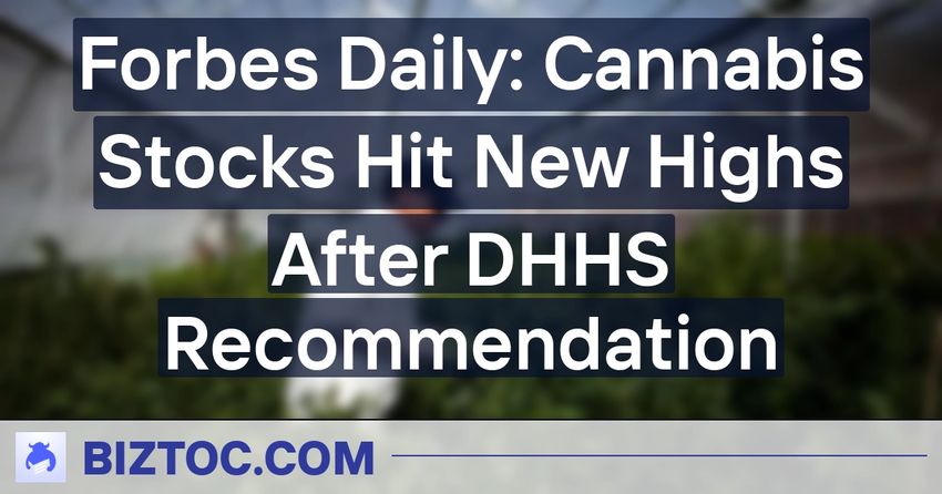  Forbes Daily: Cannabis Stocks Hit New Highs After DHHS Recommendation