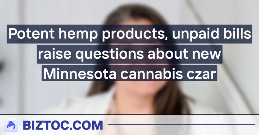  Potent hemp products, unpaid bills raise questions about new Minnesota cannabis czar