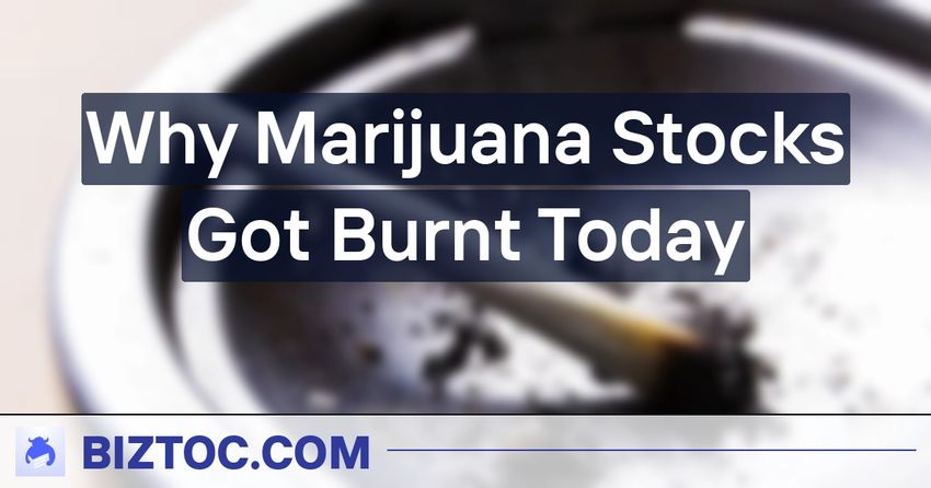 Why Marijuana Stocks Got Burnt Today