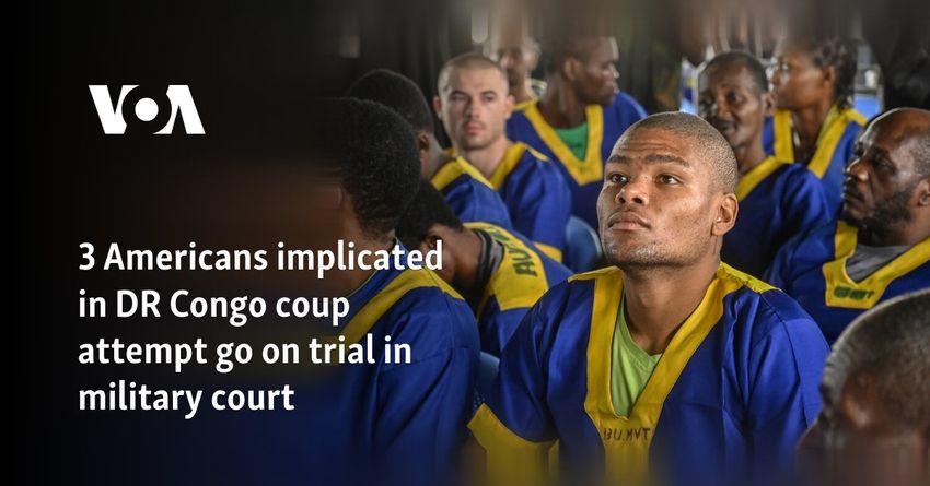  3 Americans implicated in DR Congo coup attempt go on trial in military court