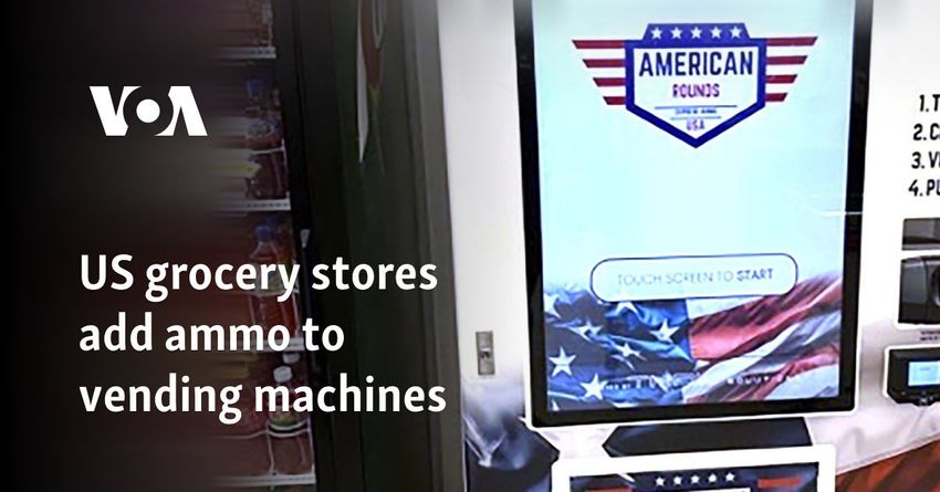  US grocery stores add ammo to vending machines