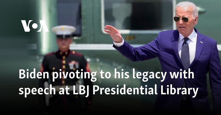  Biden pivoting to his legacy with speech at LBJ Presidential Library