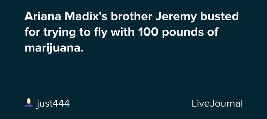  Ariana Madix’s brother Jeremy busted for trying to fly with 100 pounds of marijuana.