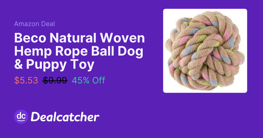  Amazon – Beco Natural Woven Hemp Rope Ball Dog & Puppy Toy $5.53