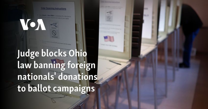  Judge blocks Ohio law banning foreign nationals’ donations to ballot campaigns