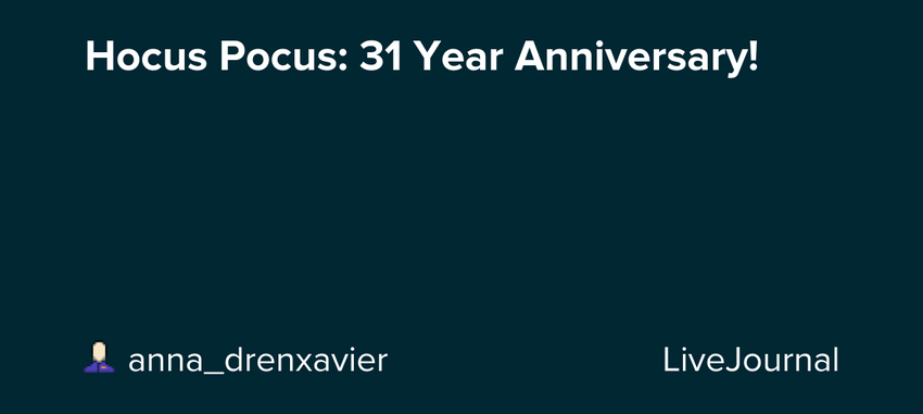  Hocus Pocus: 31 Year Anniversary!